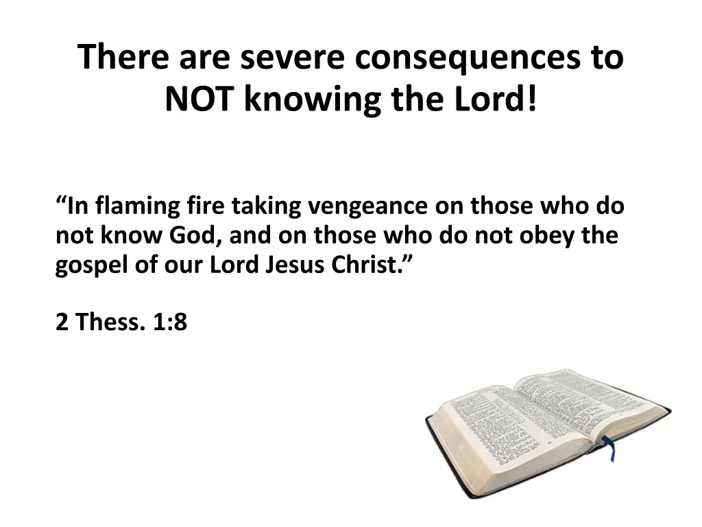 there are severe consequences to not knowing 1