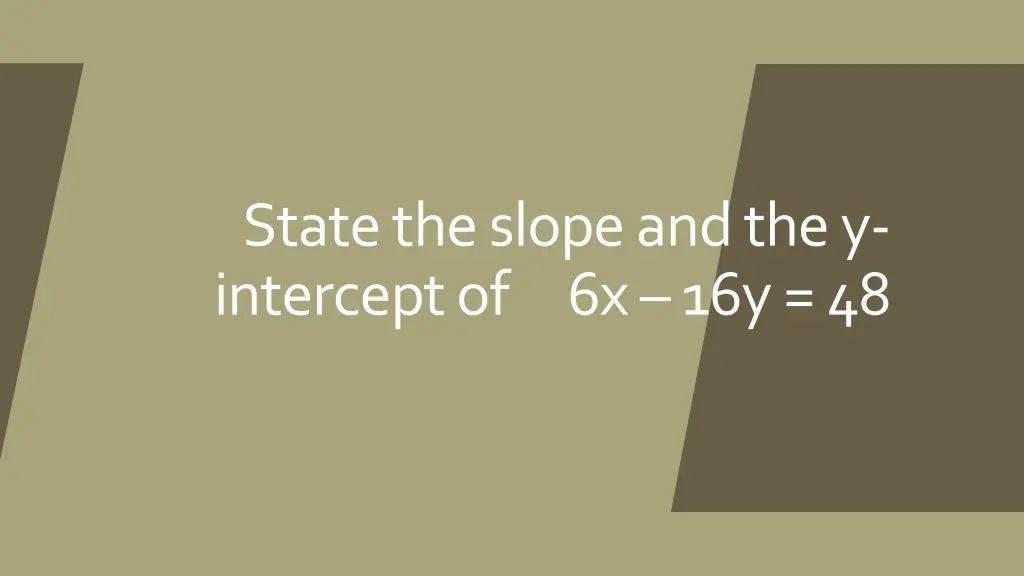 state the slope and the y intercept of 6x 16y 48