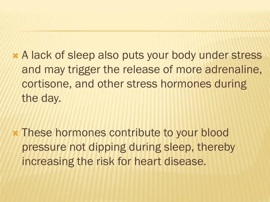 a lack of sleep also puts your body under stress