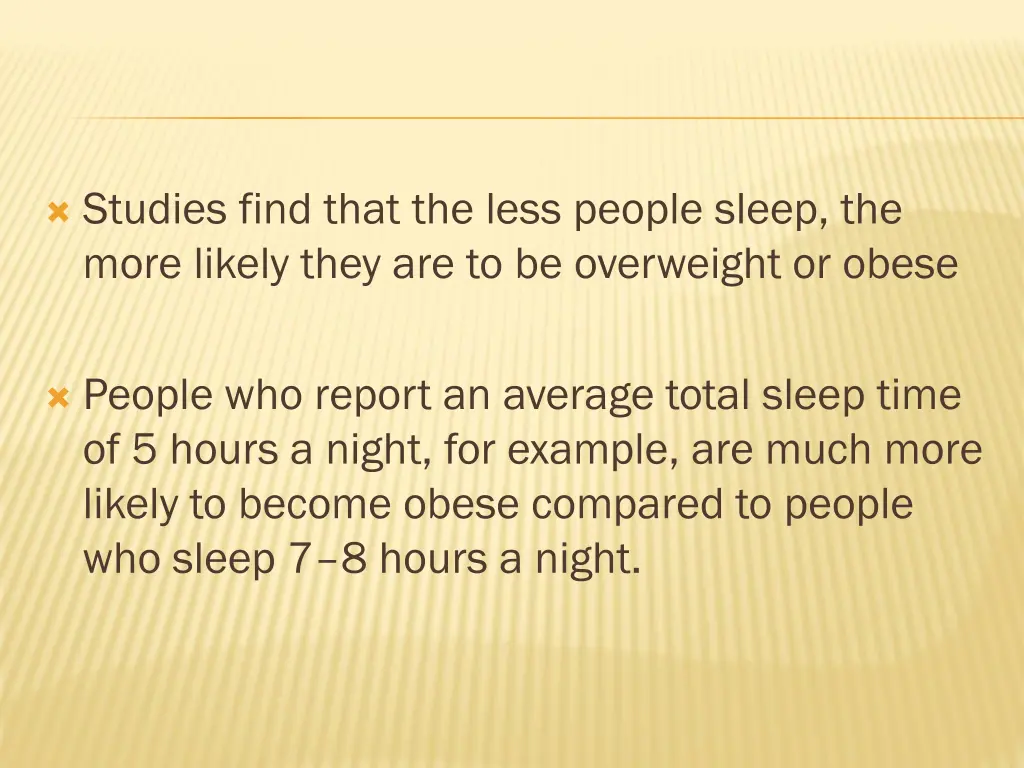 studies find that the less people sleep the more