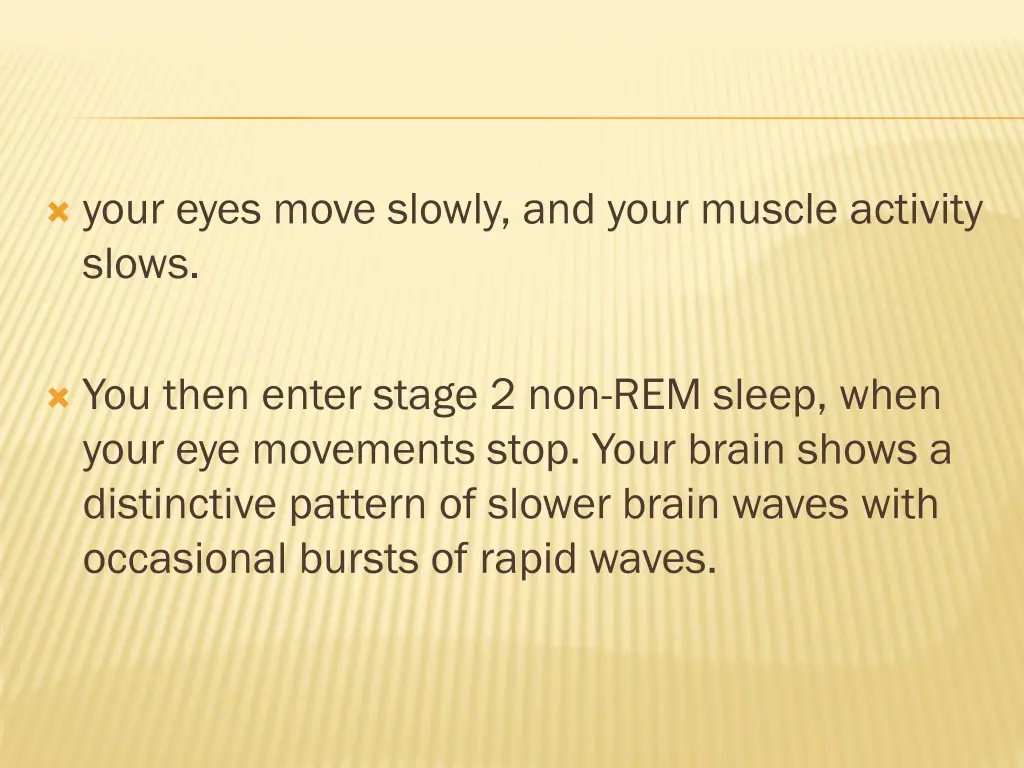 your eyes move slowly and your muscle activity