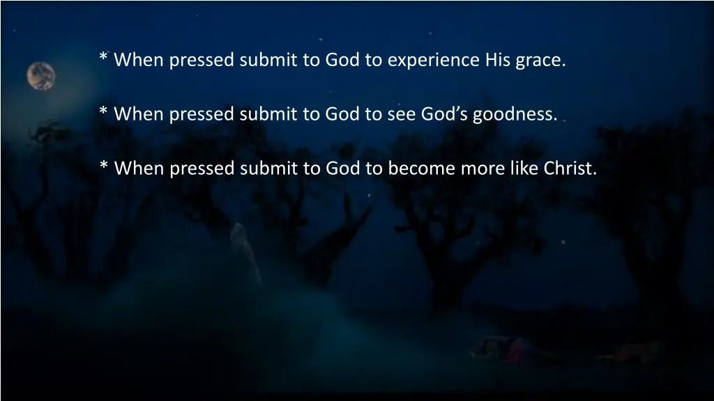 when pressed submit to god to experience his grace 2