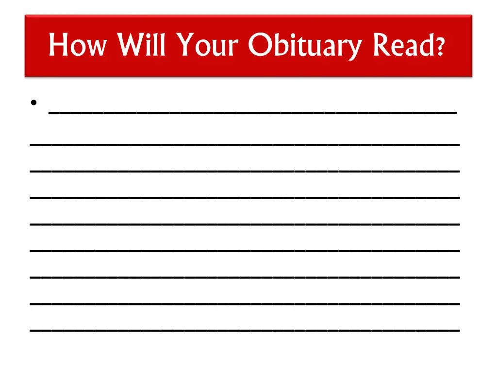 how will your obituary read 1