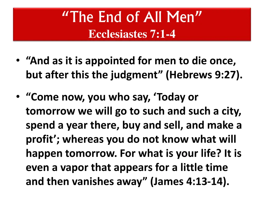 the end of all men ecclesiastes 7 1 4 1
