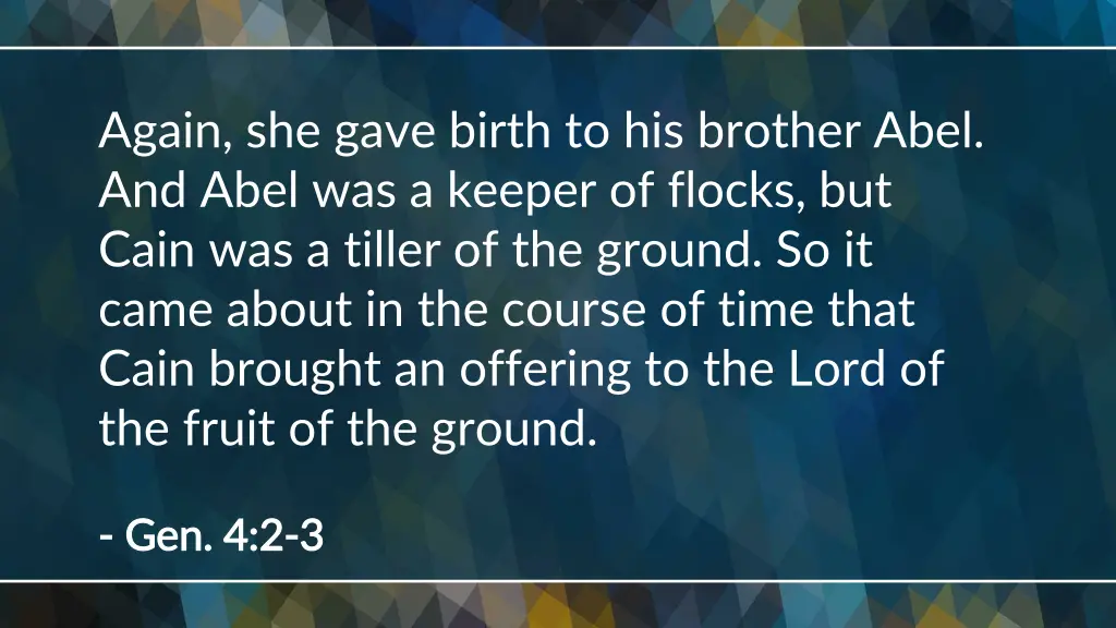 again she gave birth to his brother abel and abel