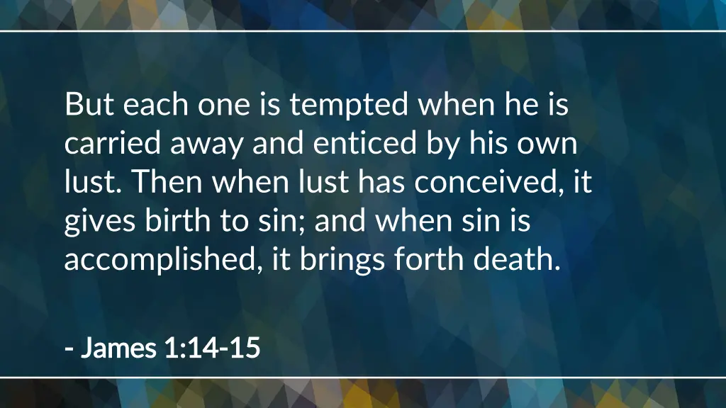 but each one is tempted when he is carried away