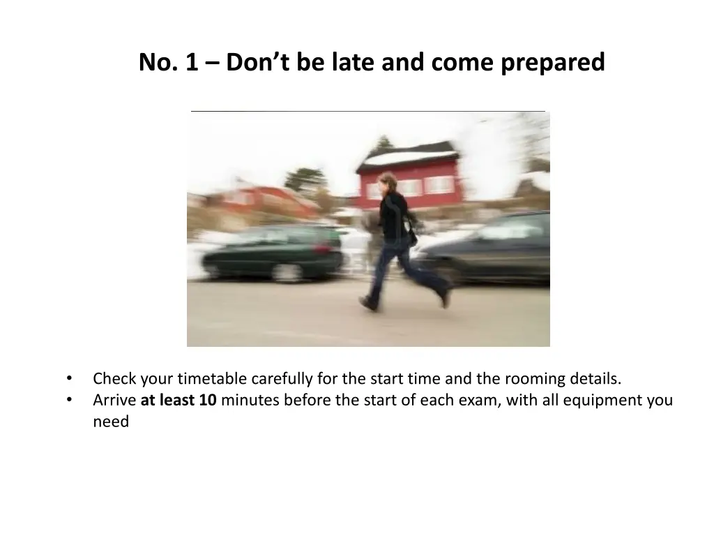 no 1 don t be late and come prepared
