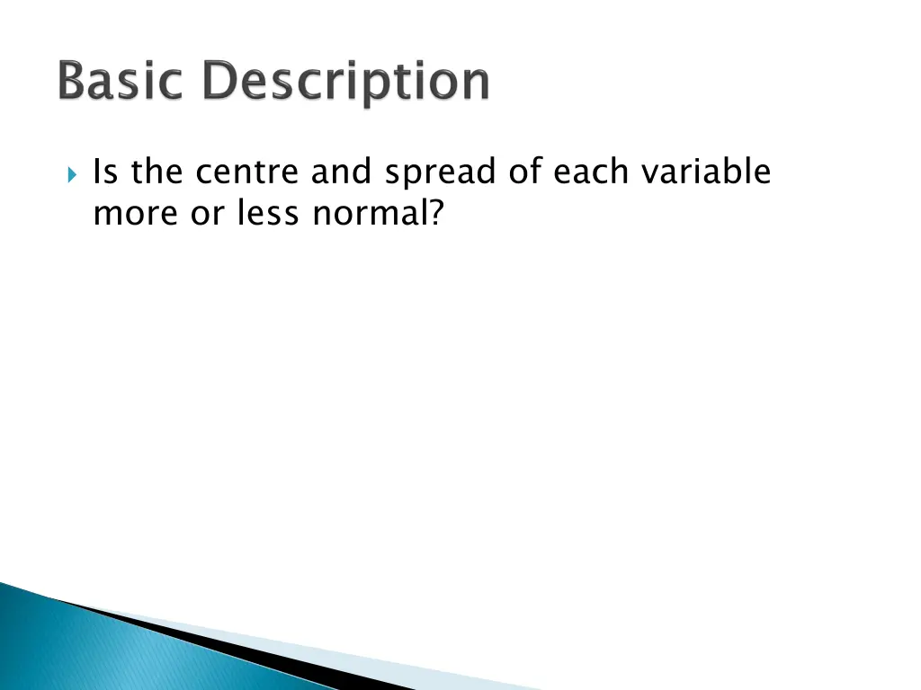 is the centre and spread of each variable more
