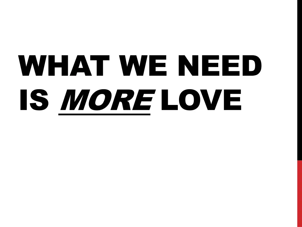 what we need is more love