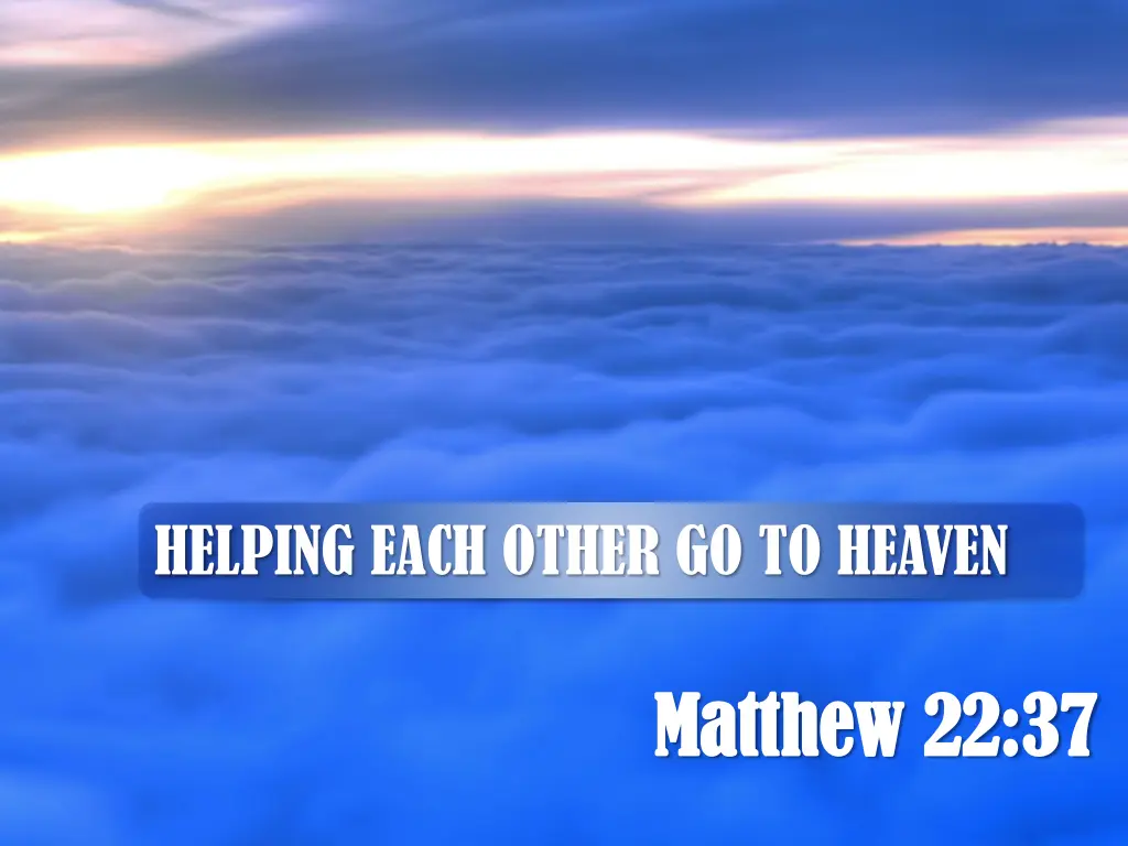 helping each other go to heaven