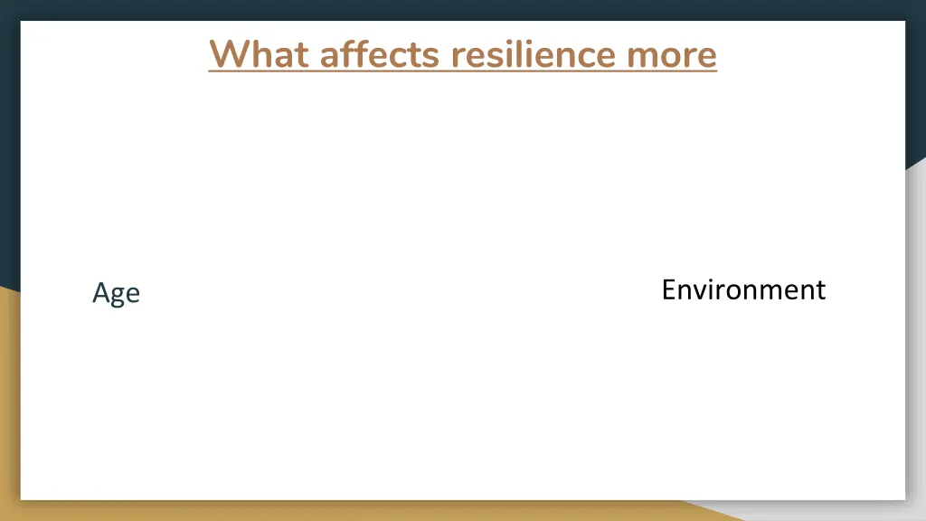what affects resilience more