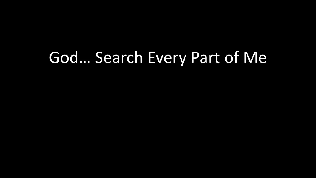 god search every part of me