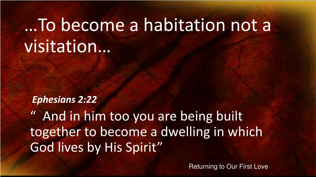 to become a habitation not a visitation
