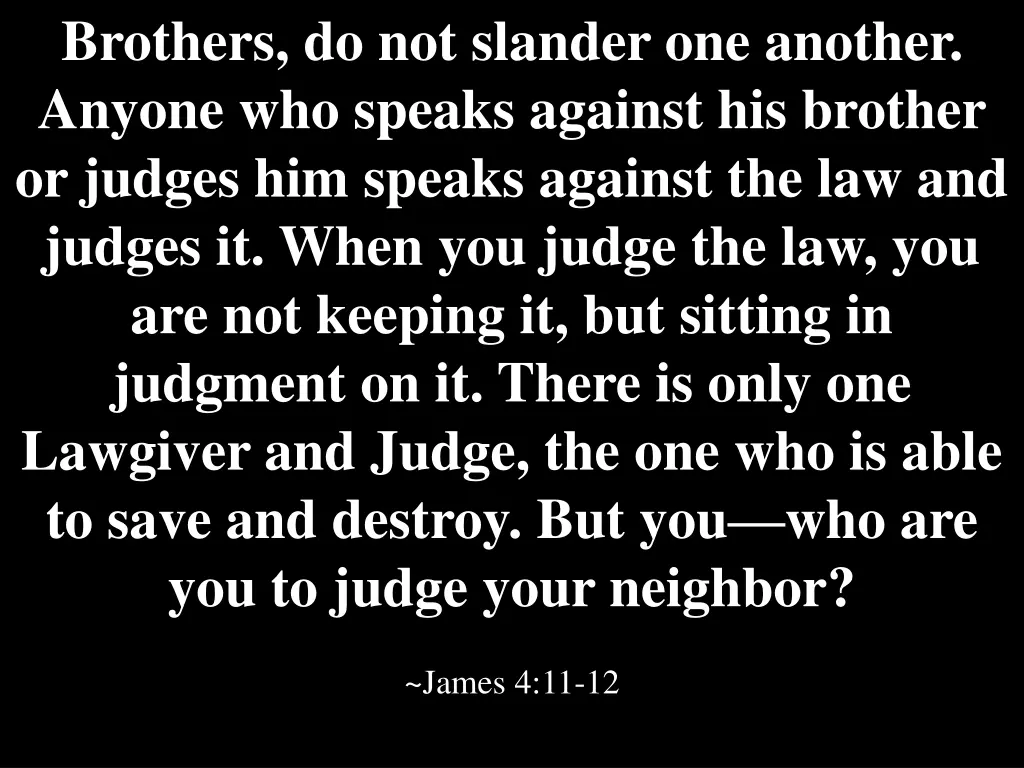 brothers do not slander one another anyone