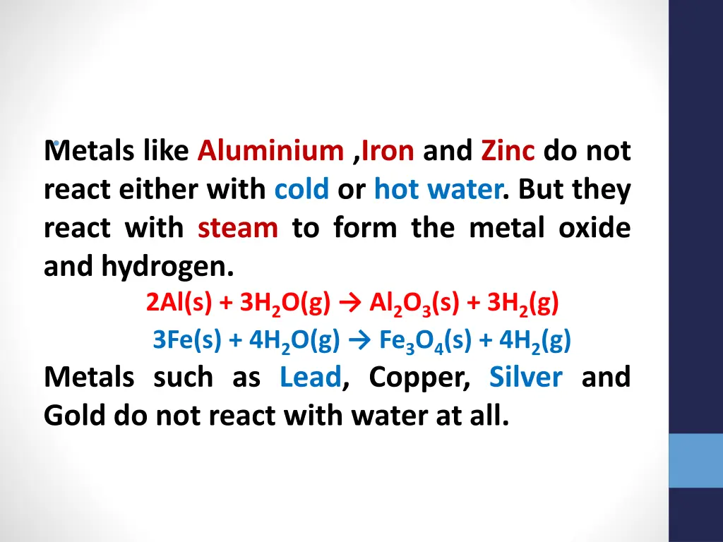 metals like aluminium iron and zinc do not react