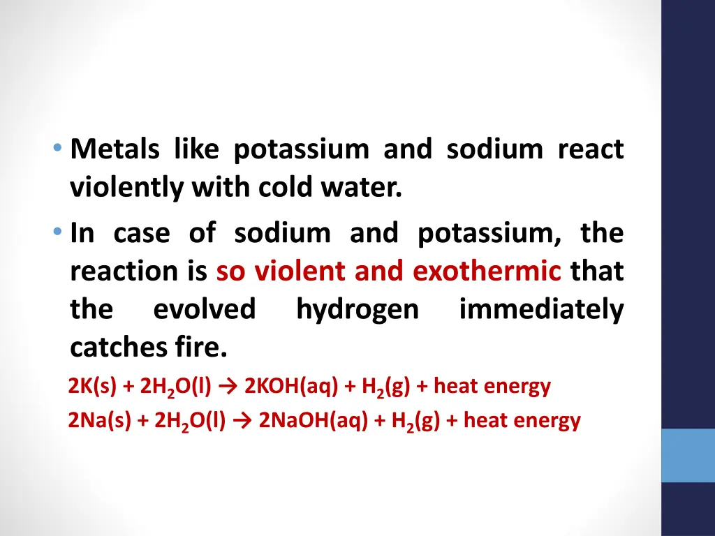 metals like potassium and sodium react violently