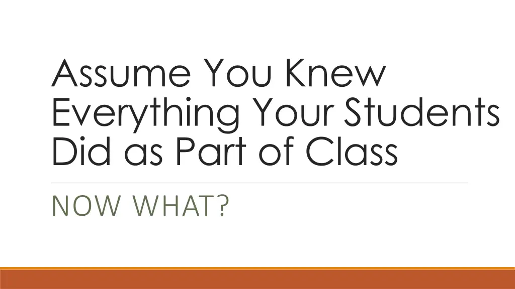 assume you knew everything your students