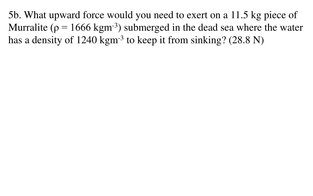 5b what upward force would you need to exert