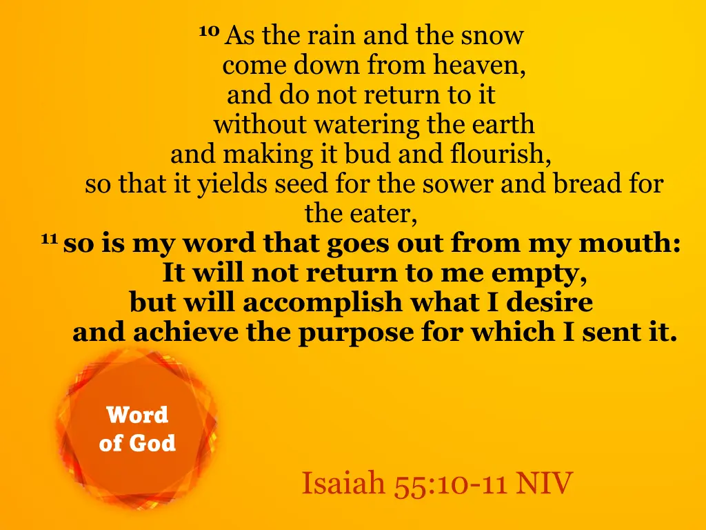 10 as the rain and the snow come down from heaven