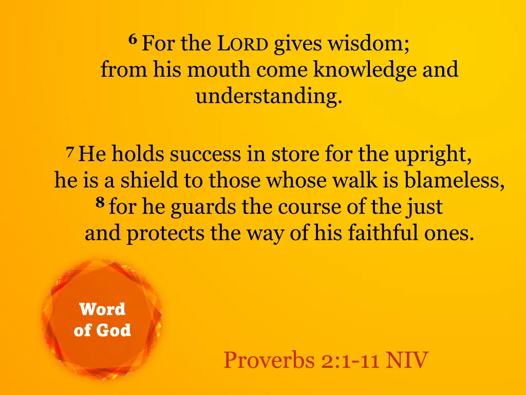 6 for the l ord gives wisdom from his mouth come