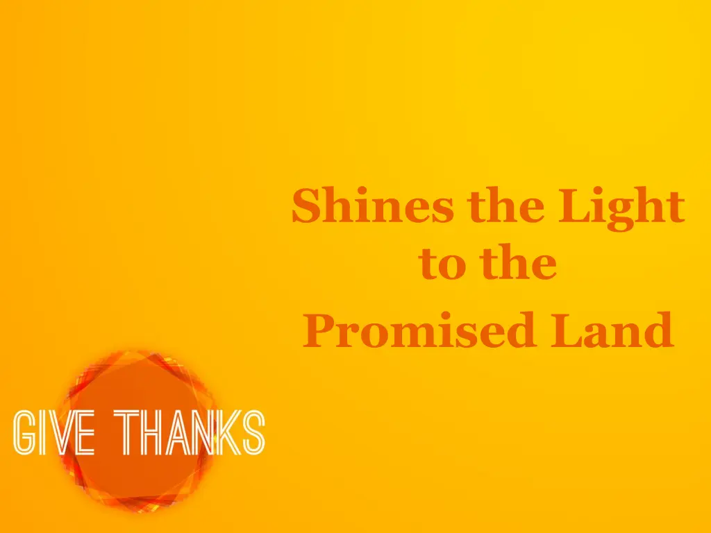 shines the light to the promised land