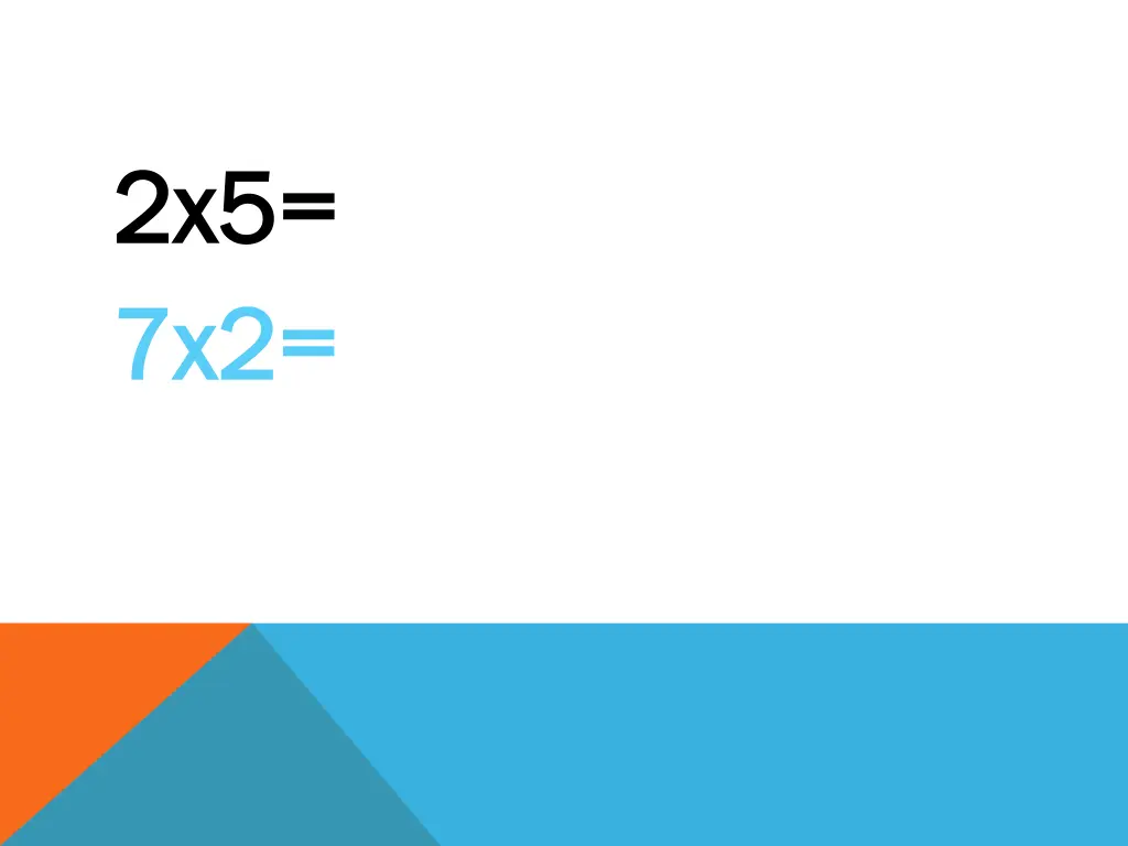 2x5 2x5 7x2 7x2