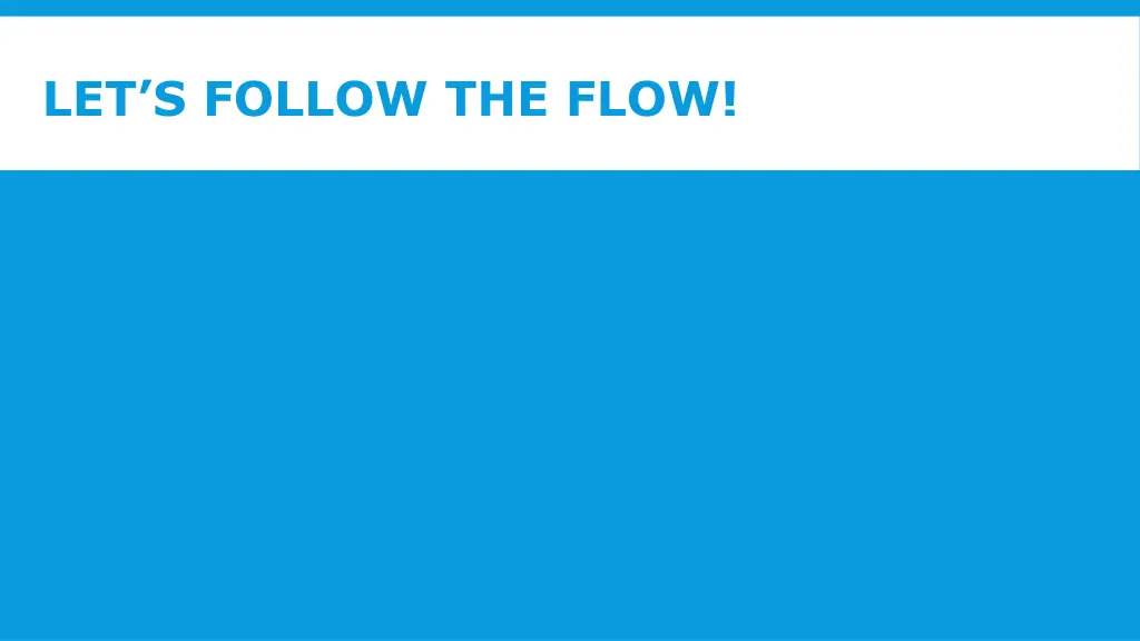 let s follow the flow