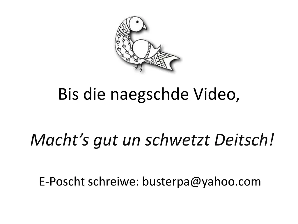 bis die naegschde video