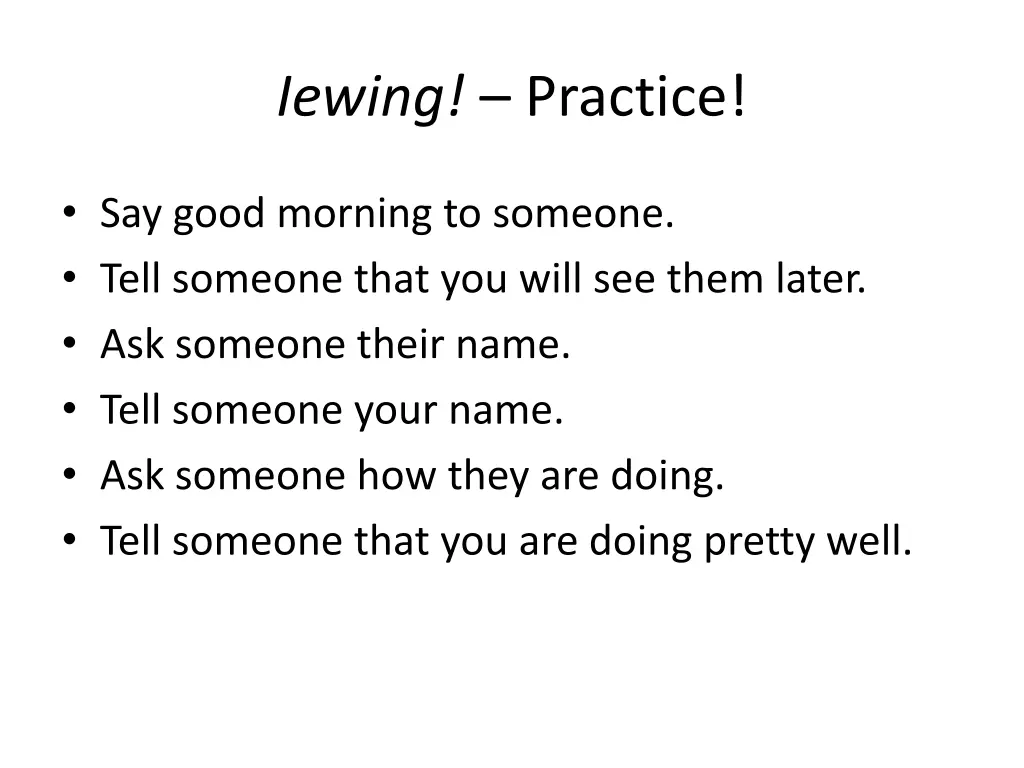 iewing practice