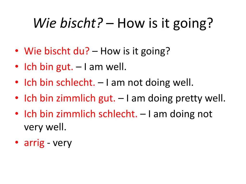 wie bischt how is it going