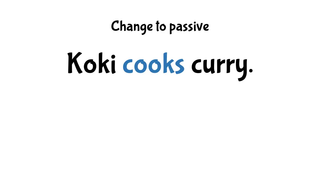 change to passive koki cooks curry