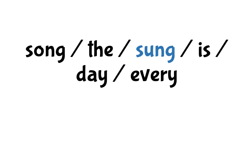 song the sung is day every