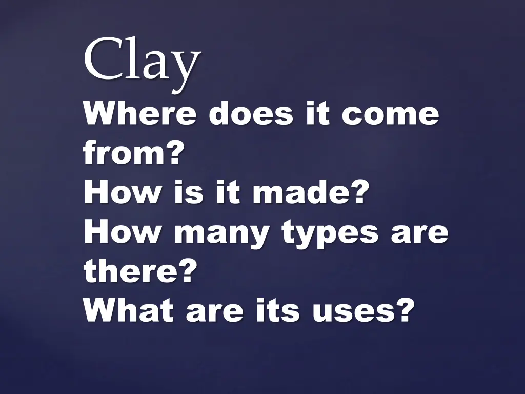 clay where does it come from how is it made