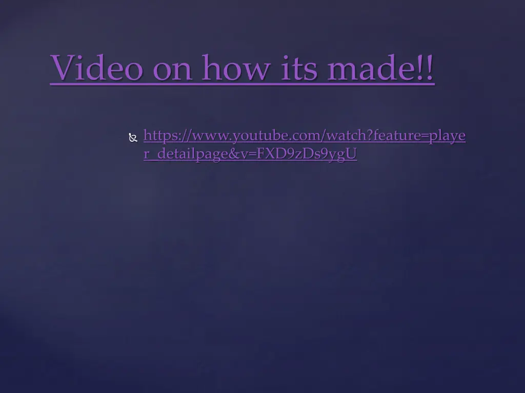 video on how its made