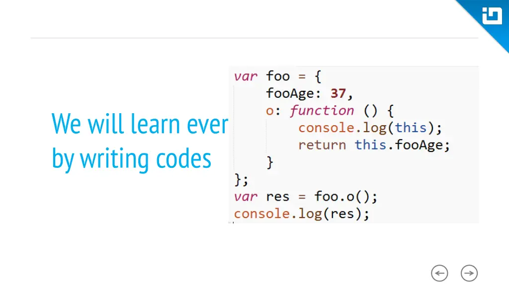 we will learn everything by writing codes