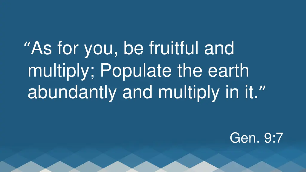 as for you be fruitful and multiply populate