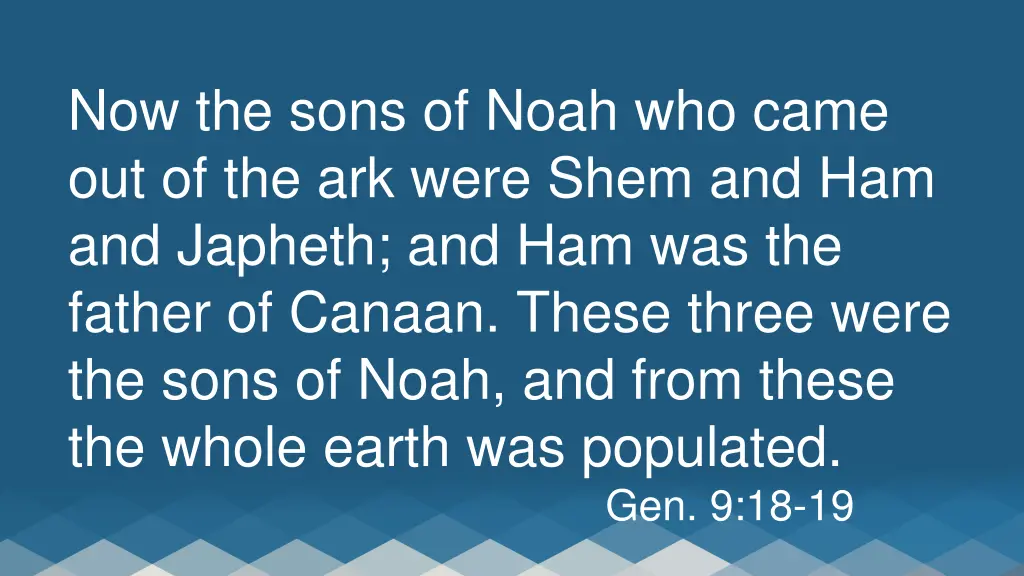 now the sons of noah who came out of the ark were