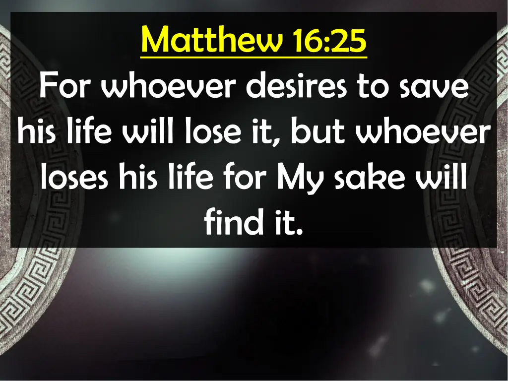 matthew 16 25 for whoever desires to save
