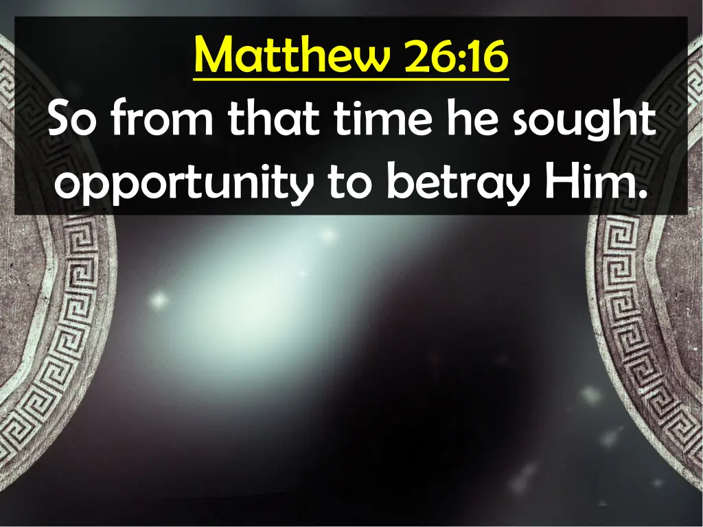 matthew 26 16 so from that time he sought