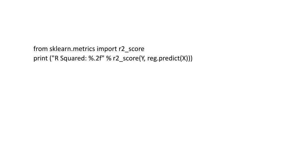 from sklearn metrics import r2 score print