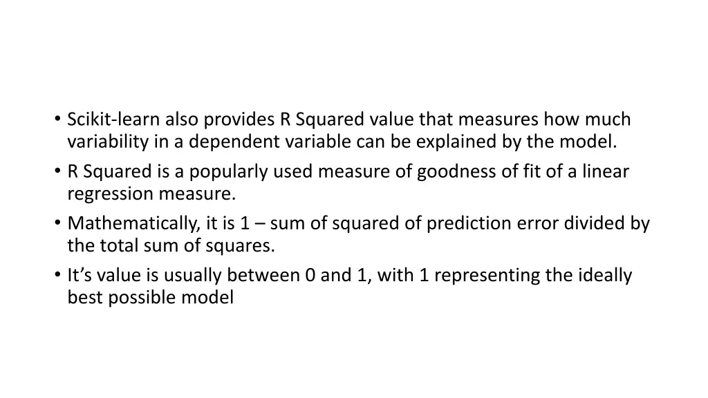 scikit learn also provides r squared value that