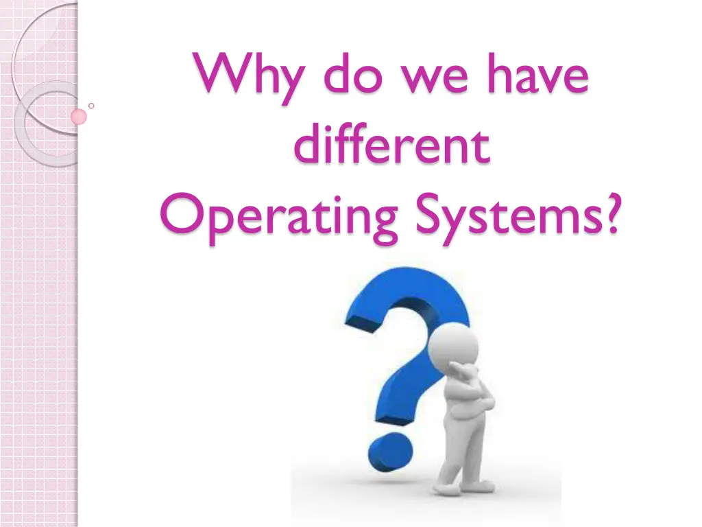 why do we have different operating systems
