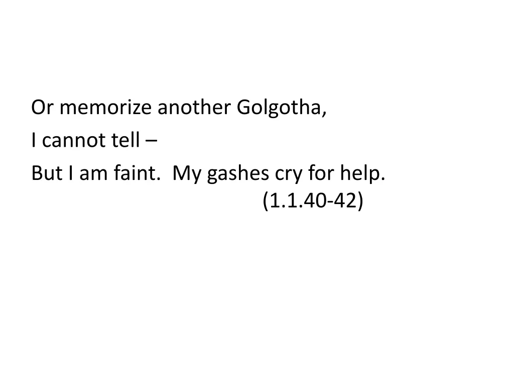 or memorize another golgotha i cannot tell