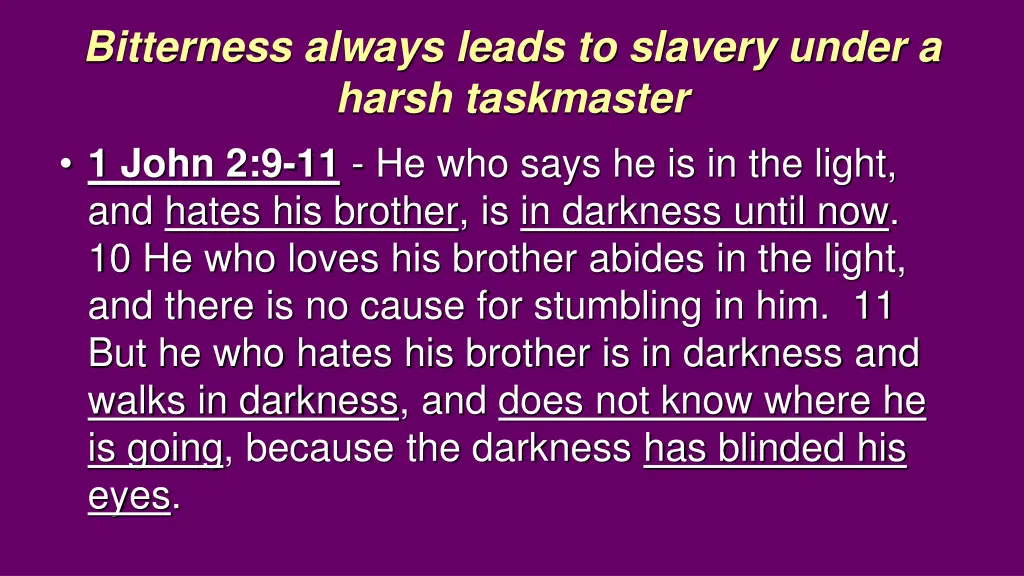 bitterness always leads to slavery under a harsh 3