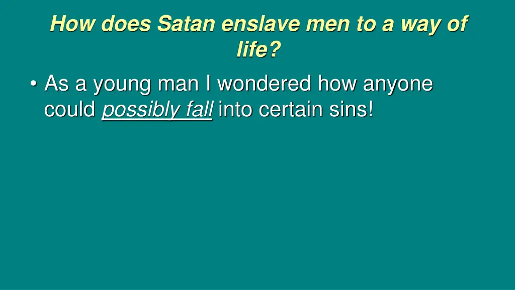 how does satan enslave men to a way of life 4
