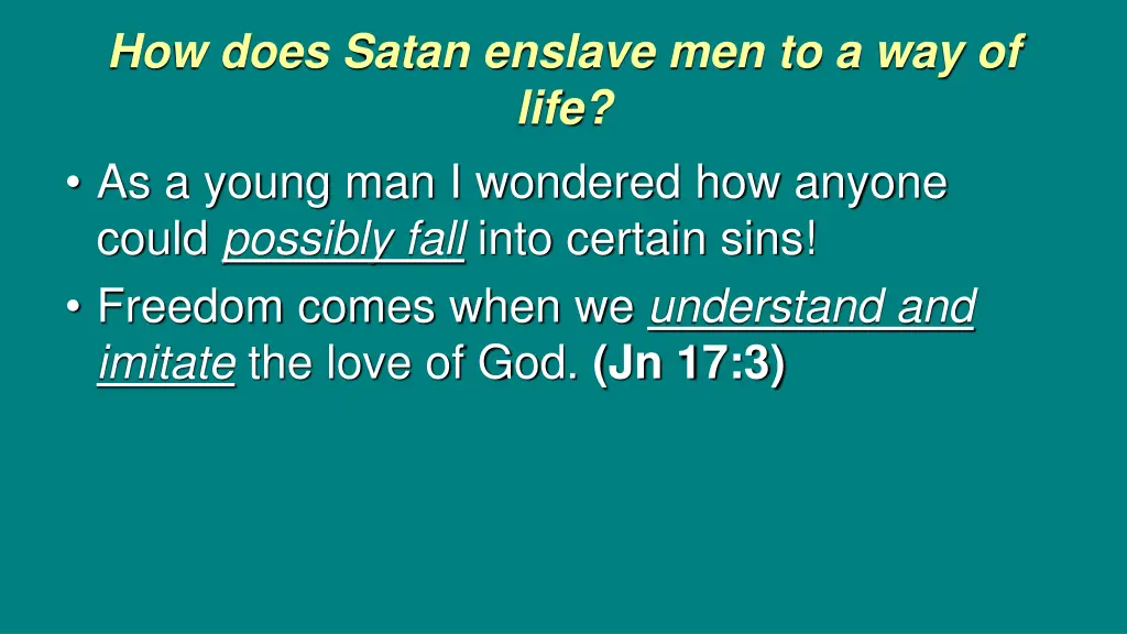 how does satan enslave men to a way of life 5