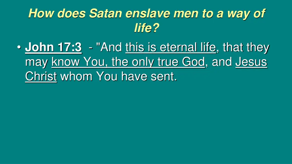 how does satan enslave men to a way of life john 1
