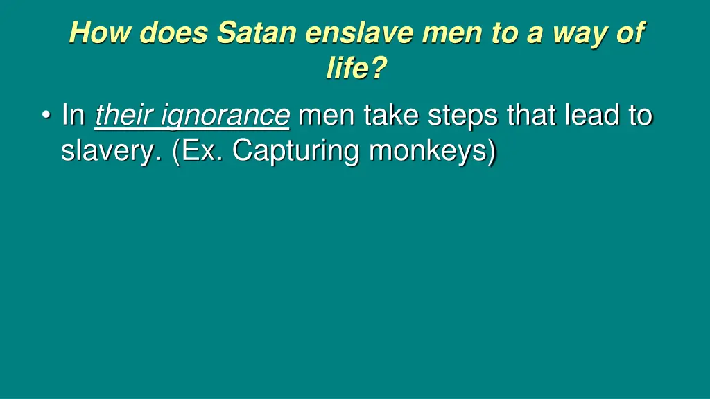 how does satan enslave men to a way of life