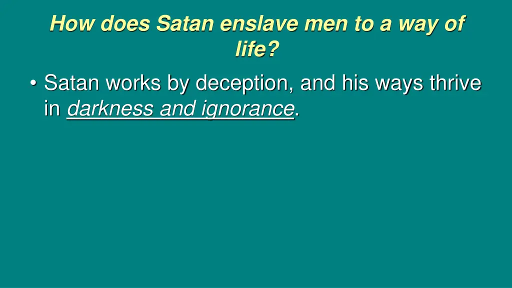 how does satan enslave men to a way of life satan