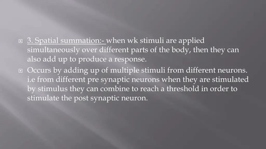 3 spatial summation when wk stimuli are applied